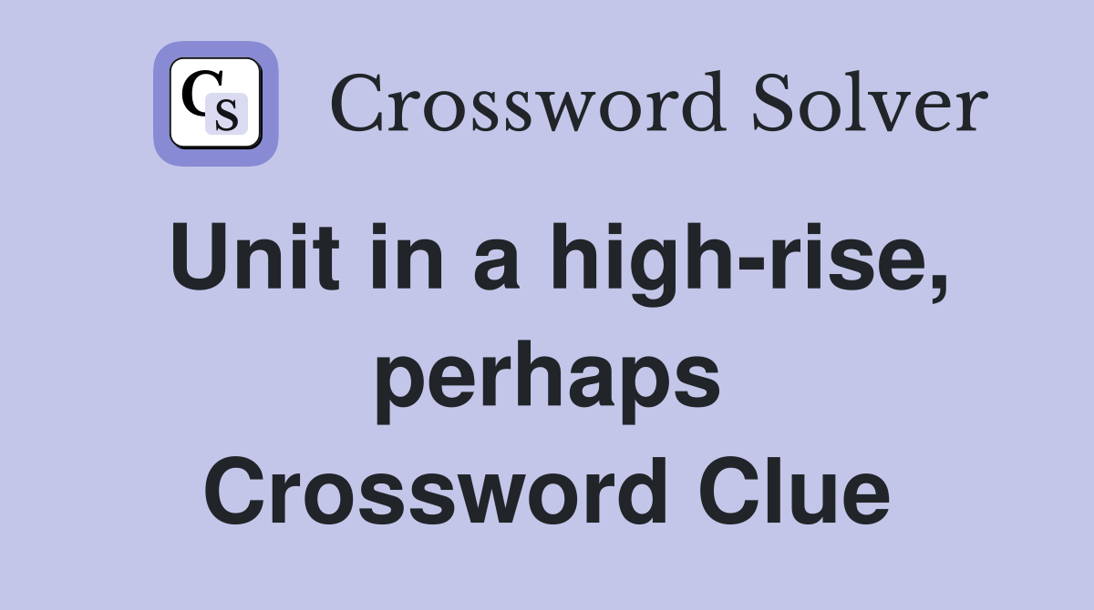 Unit in a high-rise, perhaps Crossword Clue