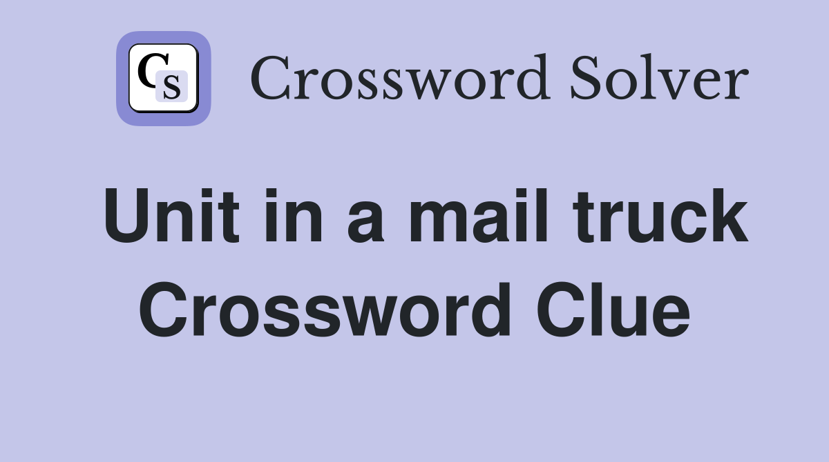 Unit in a mail truck Crossword Clue