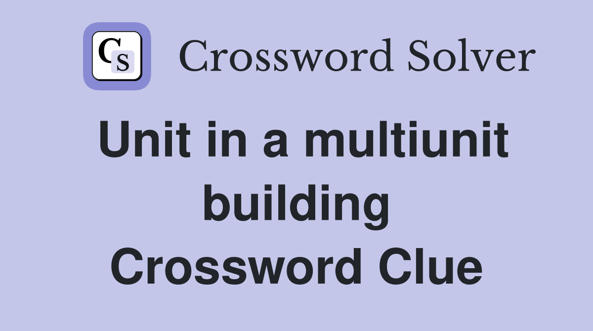 Unit in a multiunit building Crossword Clue