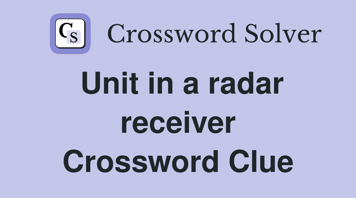 Unit in a radar receiver Crossword Clue