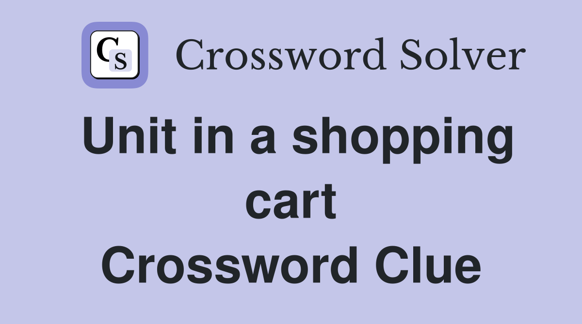 Unit in a shopping cart Crossword Clue