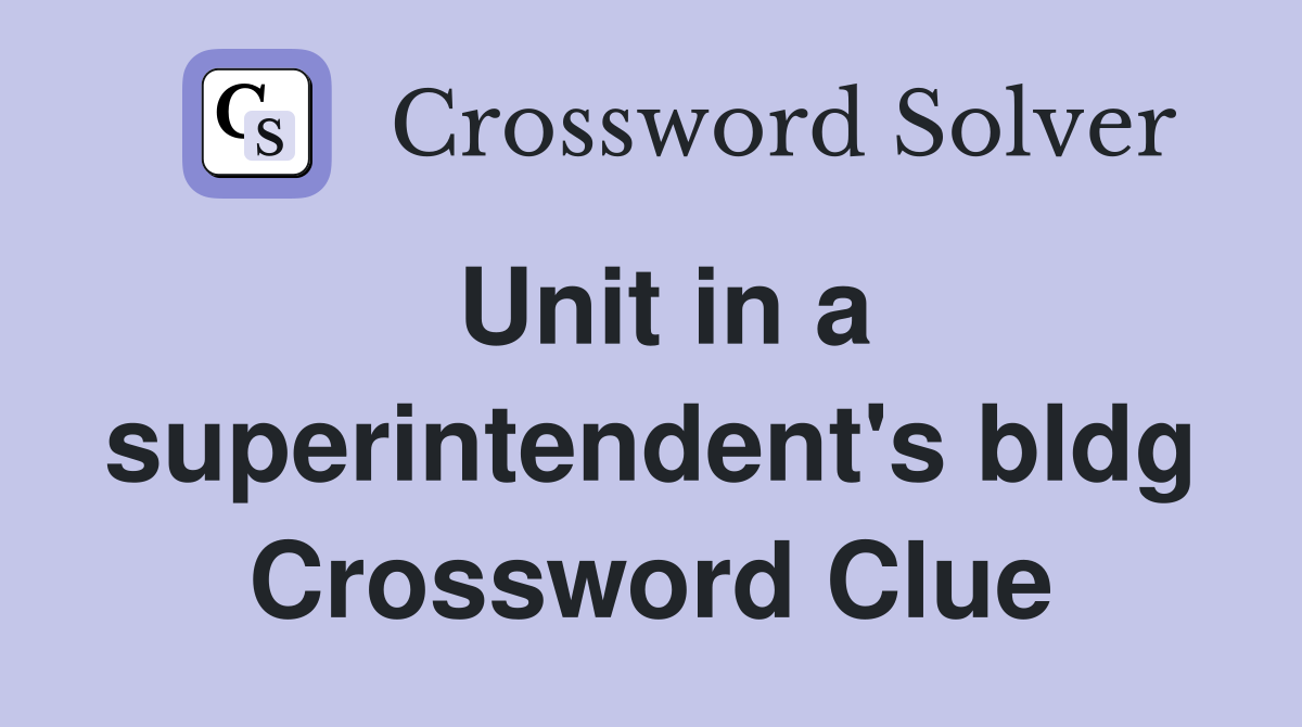 Unit in a superintendent's bldg Crossword Clue
