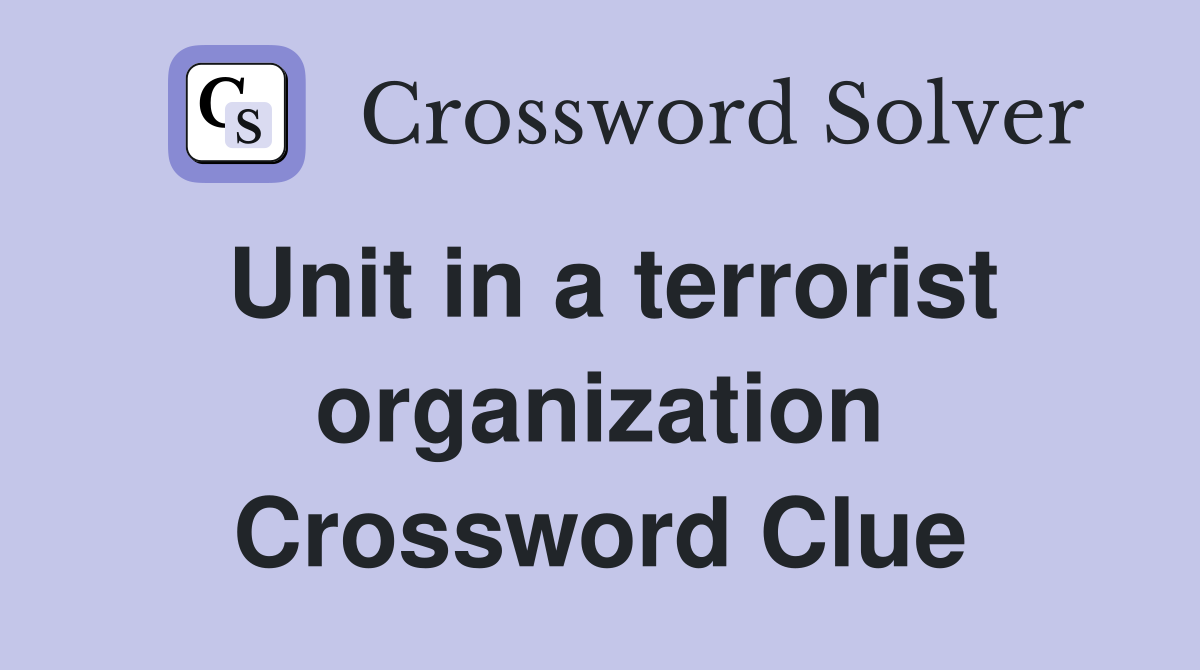 Unit in a terrorist organization Crossword Clue