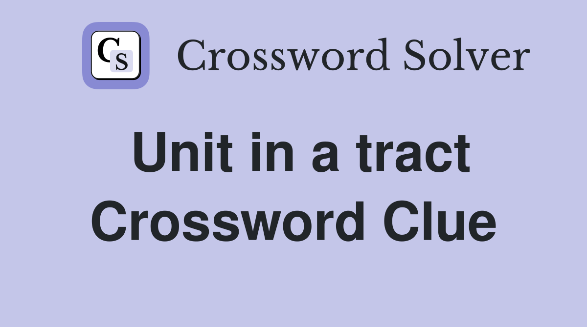 Unit in a tract Crossword Clue
