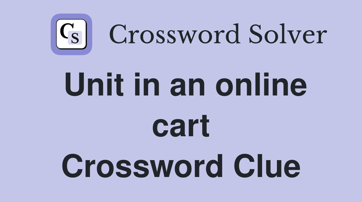 Unit in an online cart Crossword Clue