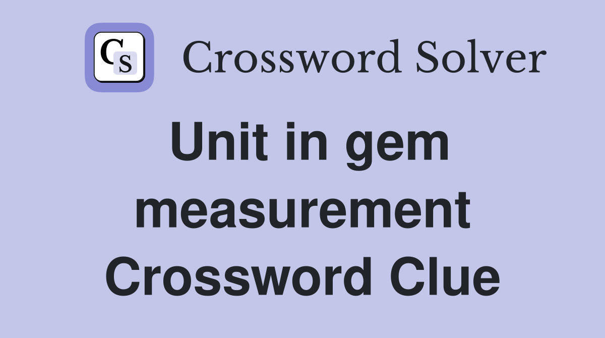 Unit in gem measurement Crossword Clue