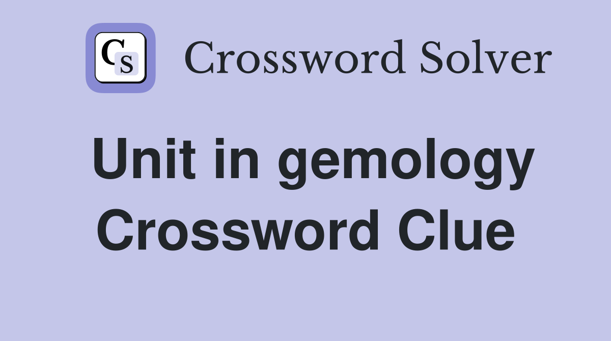 Unit in gemology Crossword Clue