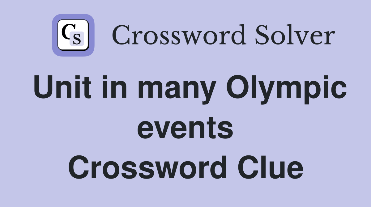 Unit in many Olympic events Crossword Clue