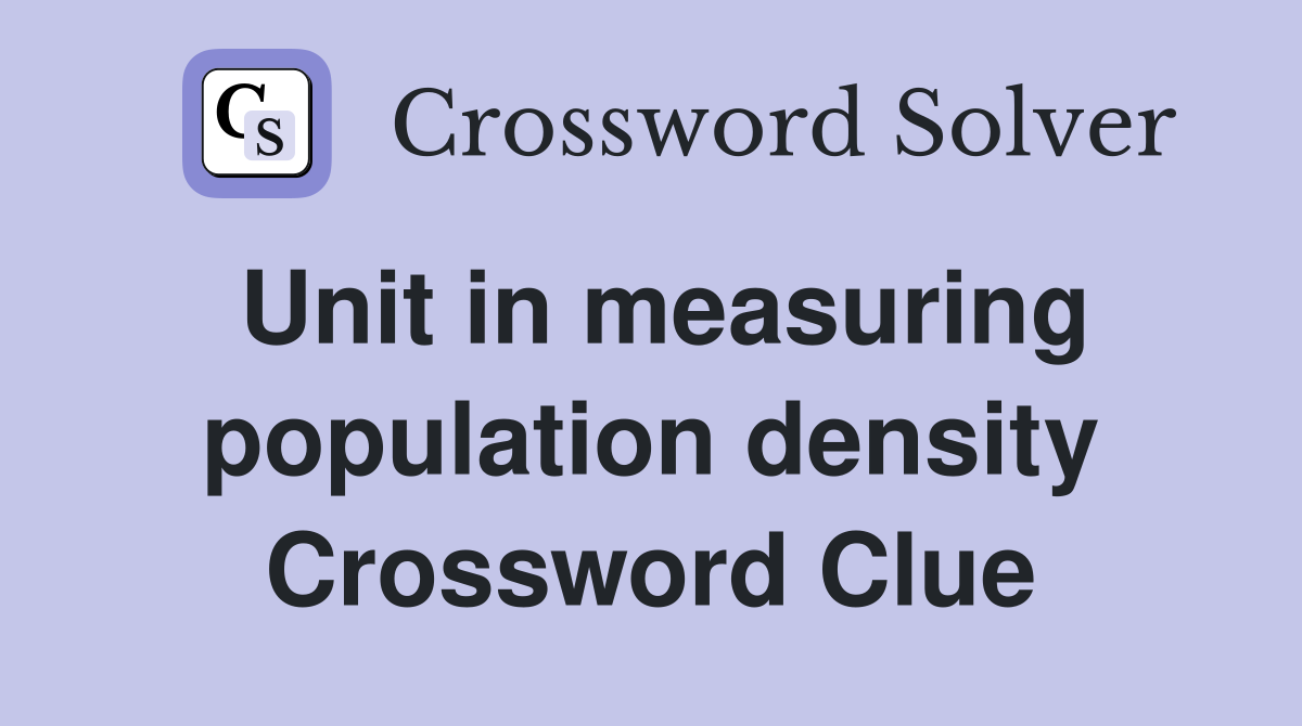 Unit in measuring population density Crossword Clue
