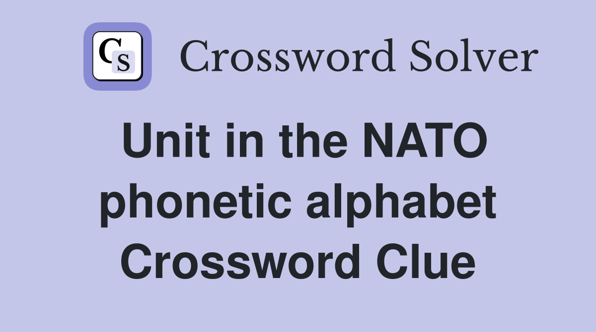 Unit in the NATO phonetic alphabet Crossword Clue