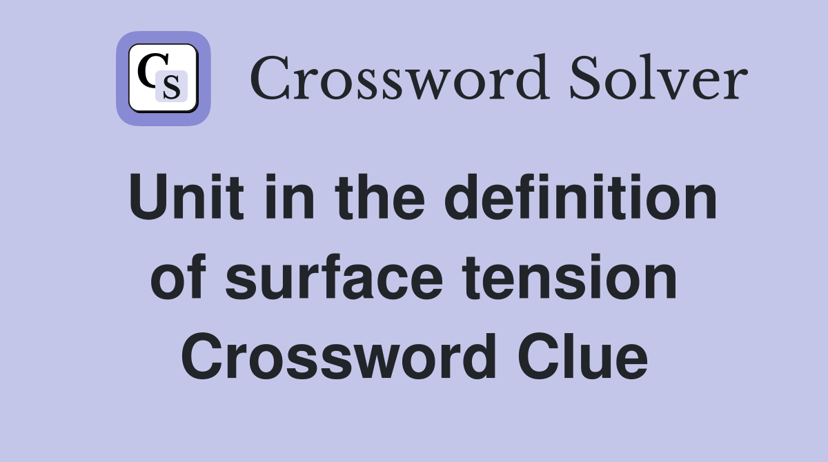 Unit in the definition of surface tension Crossword Clue