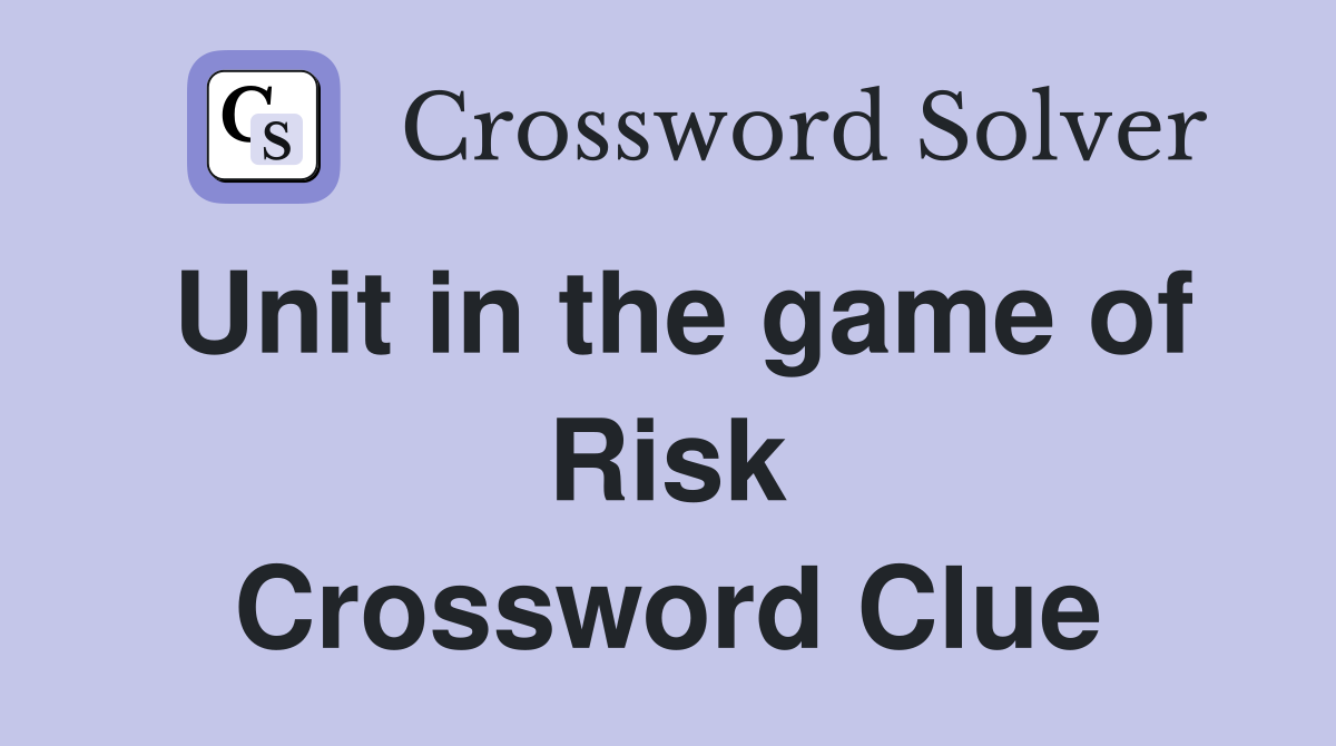 Unit in the game of Risk Crossword Clue