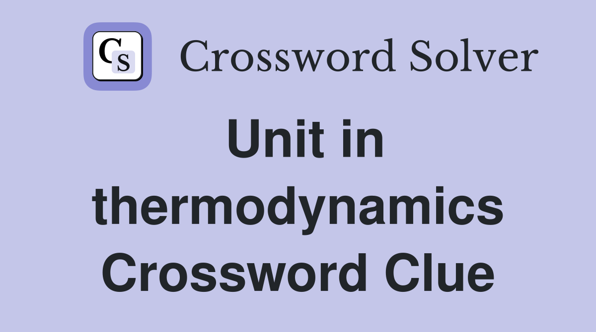 Unit in thermodynamics Crossword Clue