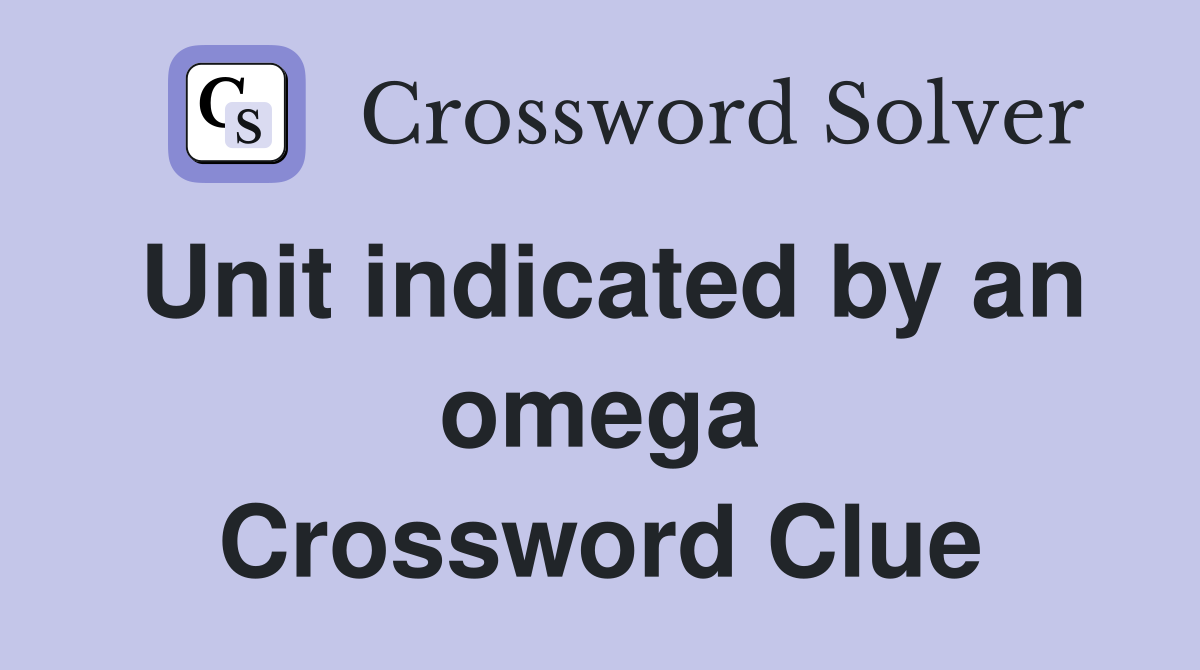 Unit indicated by an omega Crossword Clue
