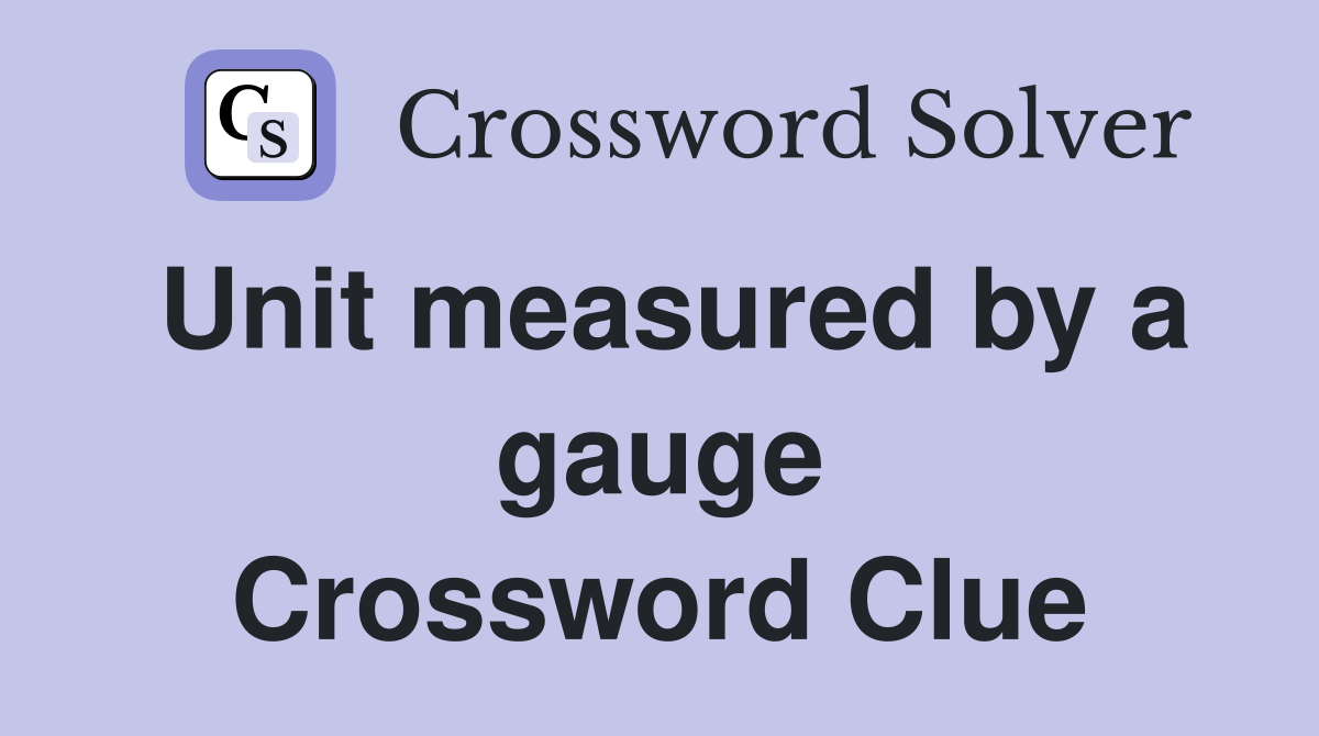 Unit measured by a gauge Crossword Clue