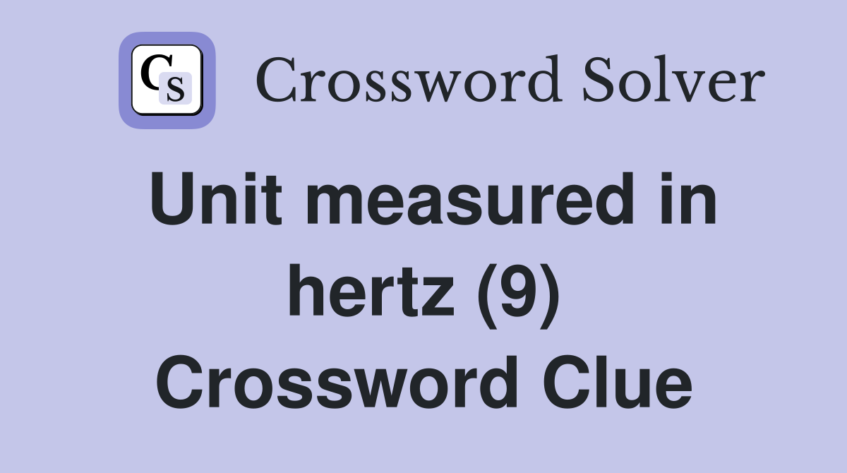 Unit measured in hertz (9) Crossword Clue