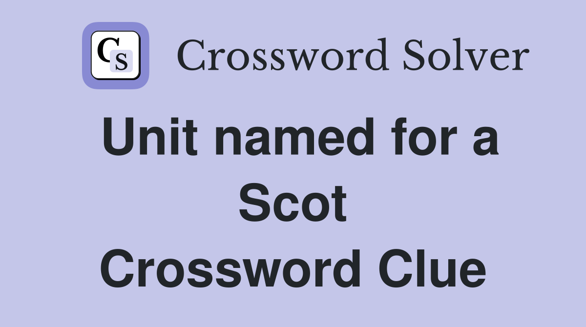 Unit named for a Scot Crossword Clue