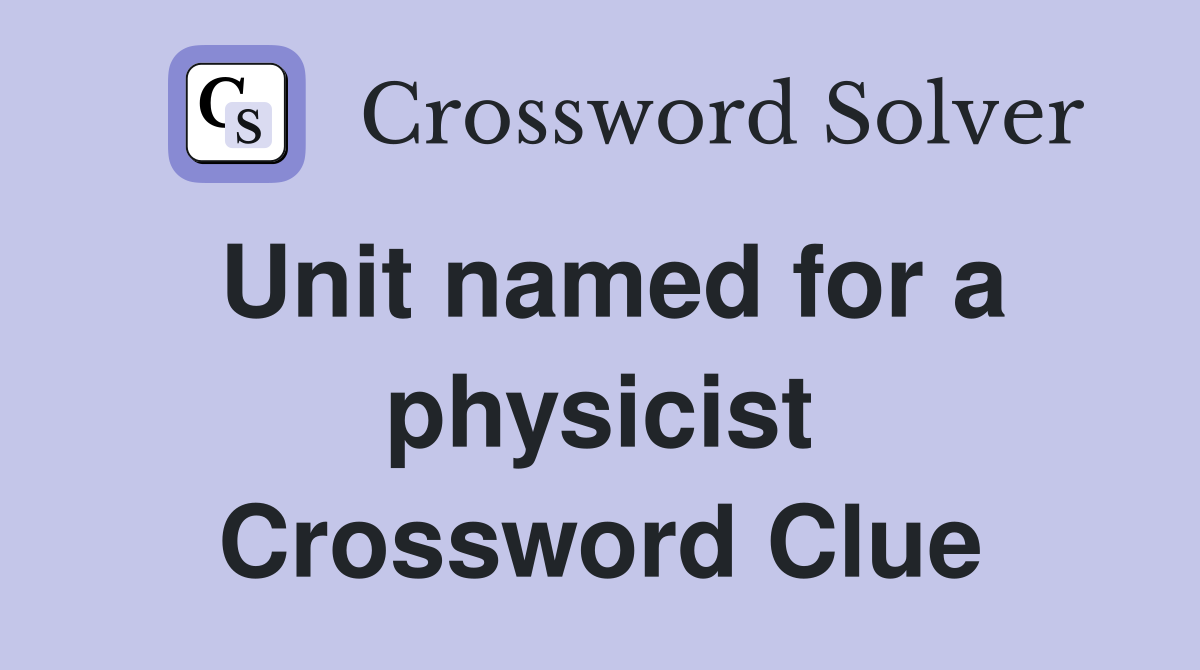 Unit named for a physicist Crossword Clue
