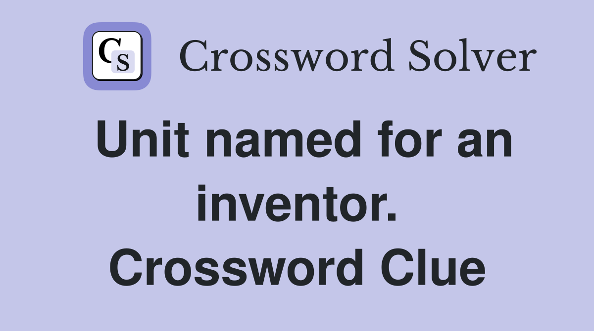 Unit named for an inventor. Crossword Clue