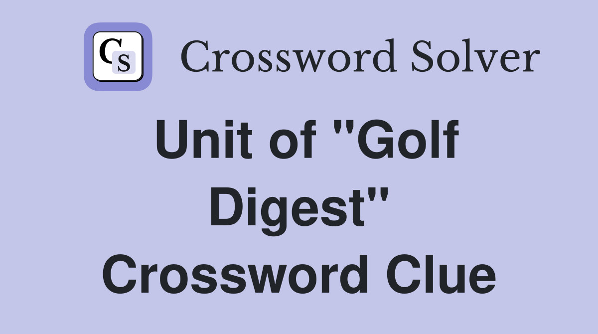 Unit of "Golf Digest" Crossword Clue