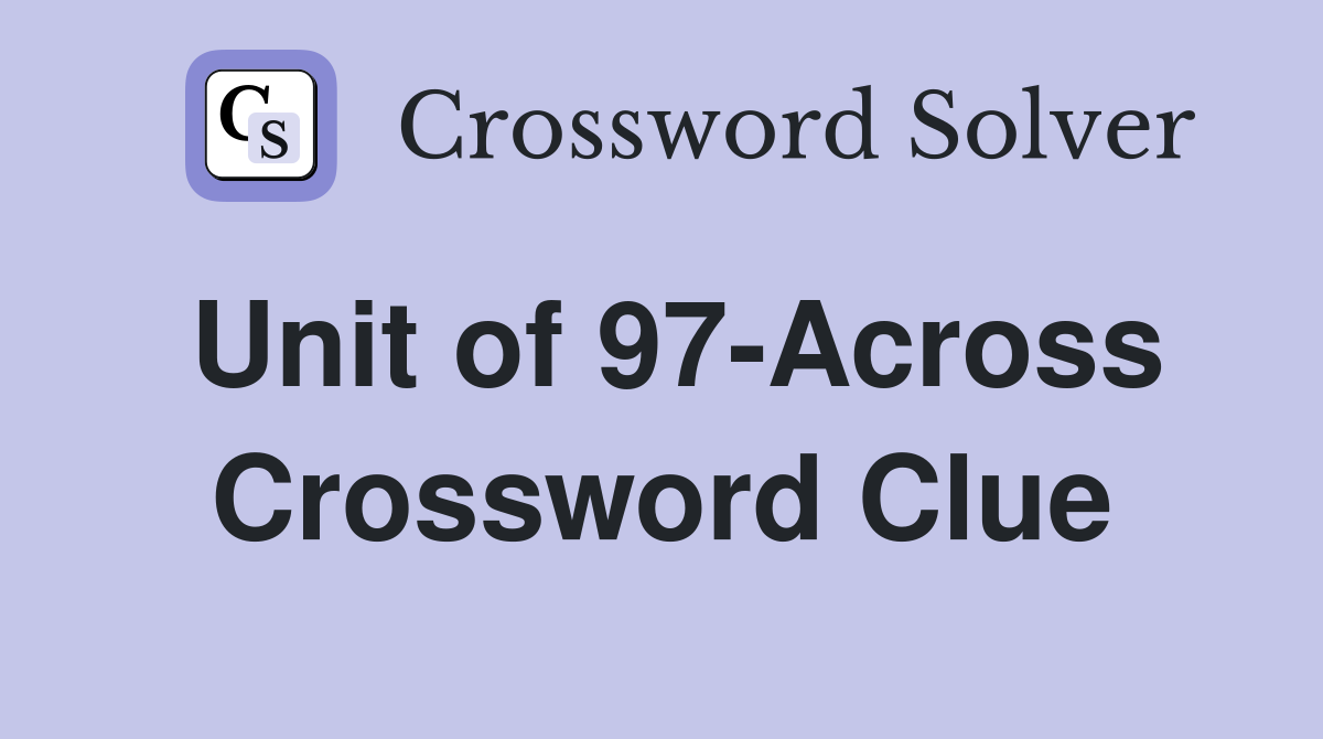 Unit of 97-Across Crossword Clue