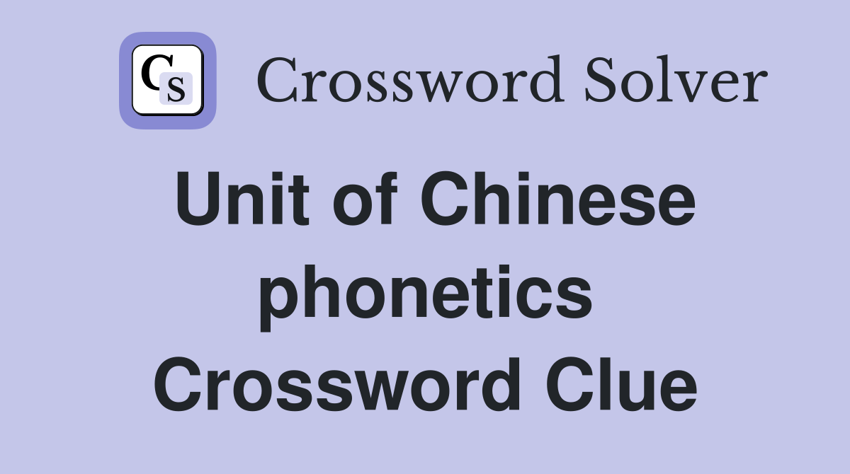 Unit of Chinese phonetics Crossword Clue