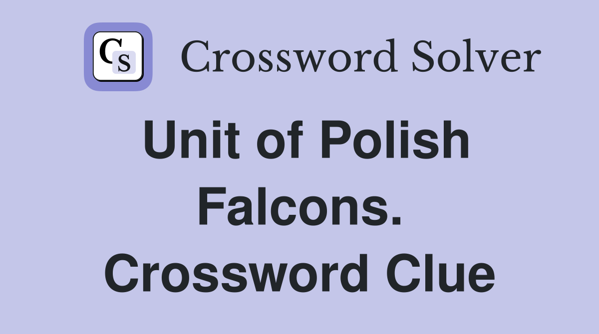 Unit of Polish Falcons. Crossword Clue