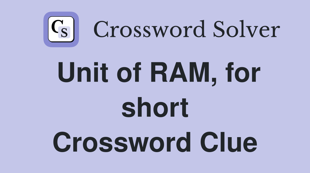 Unit of RAM, for short Crossword Clue