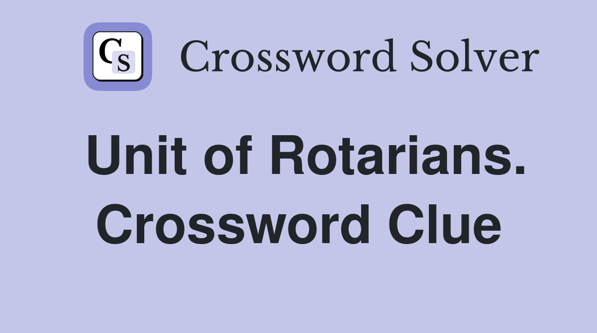 Unit of Rotarians. Crossword Clue