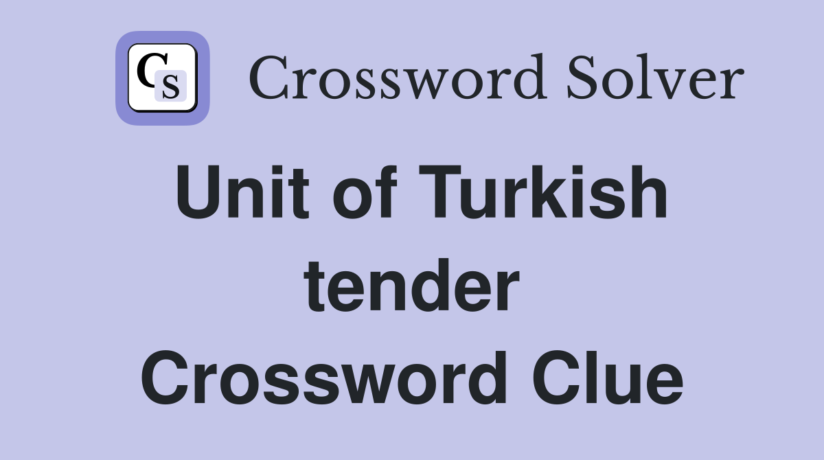 Unit of Turkish tender Crossword Clue