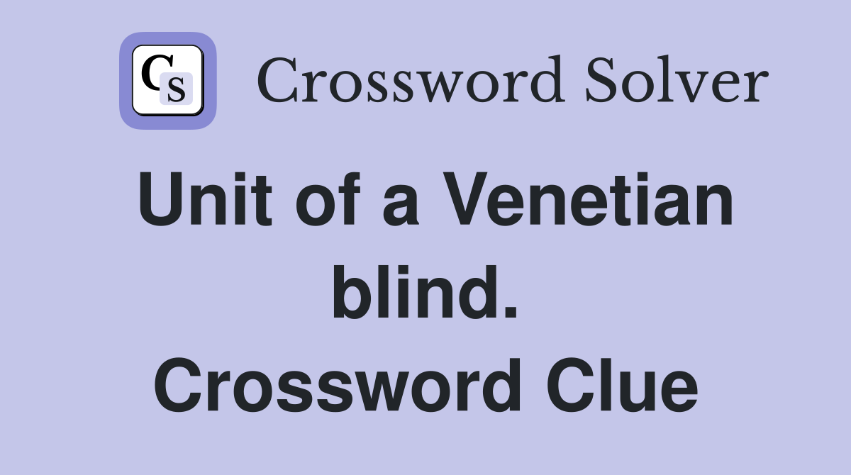 Unit of a Venetian blind. Crossword Clue