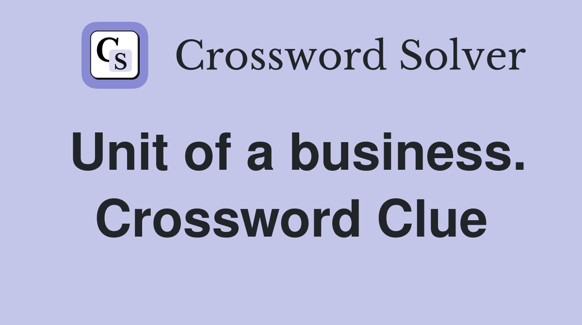 Unit of a business. Crossword Clue