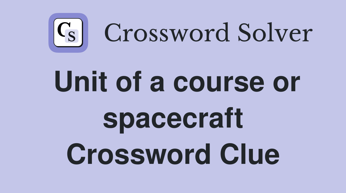 Unit of a course or spacecraft Crossword Clue