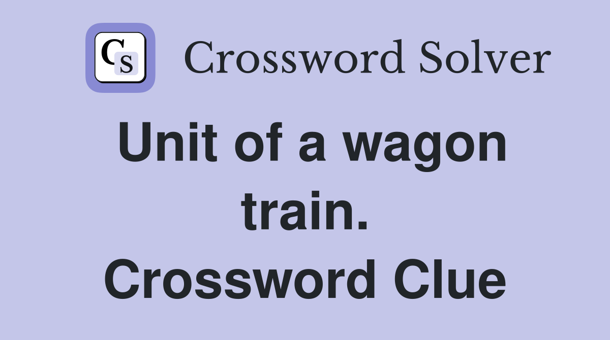 Unit of a wagon train. Crossword Clue