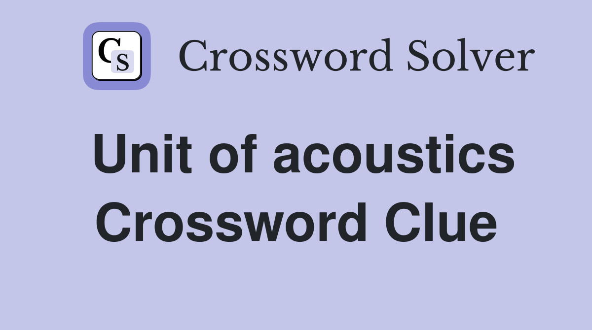Unit of acoustics Crossword Clue