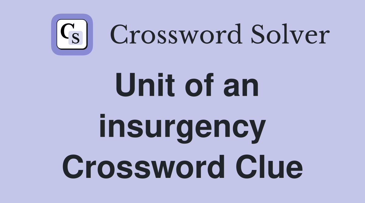 Unit of an insurgency Crossword Clue