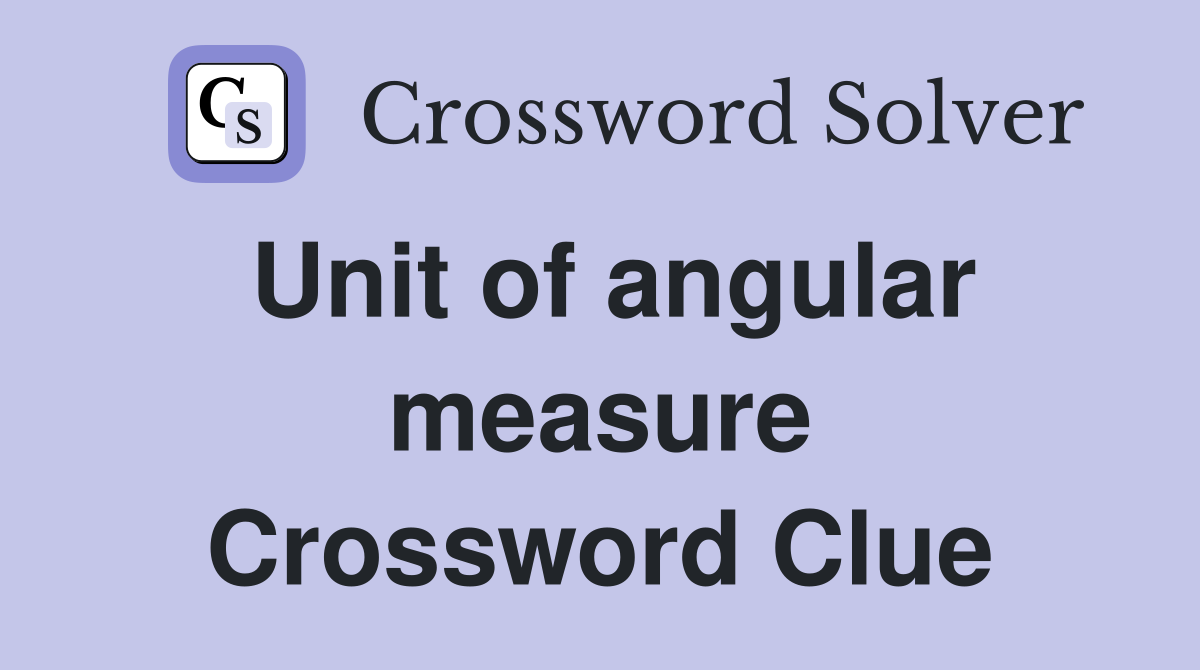 Unit of angular measure Crossword Clue