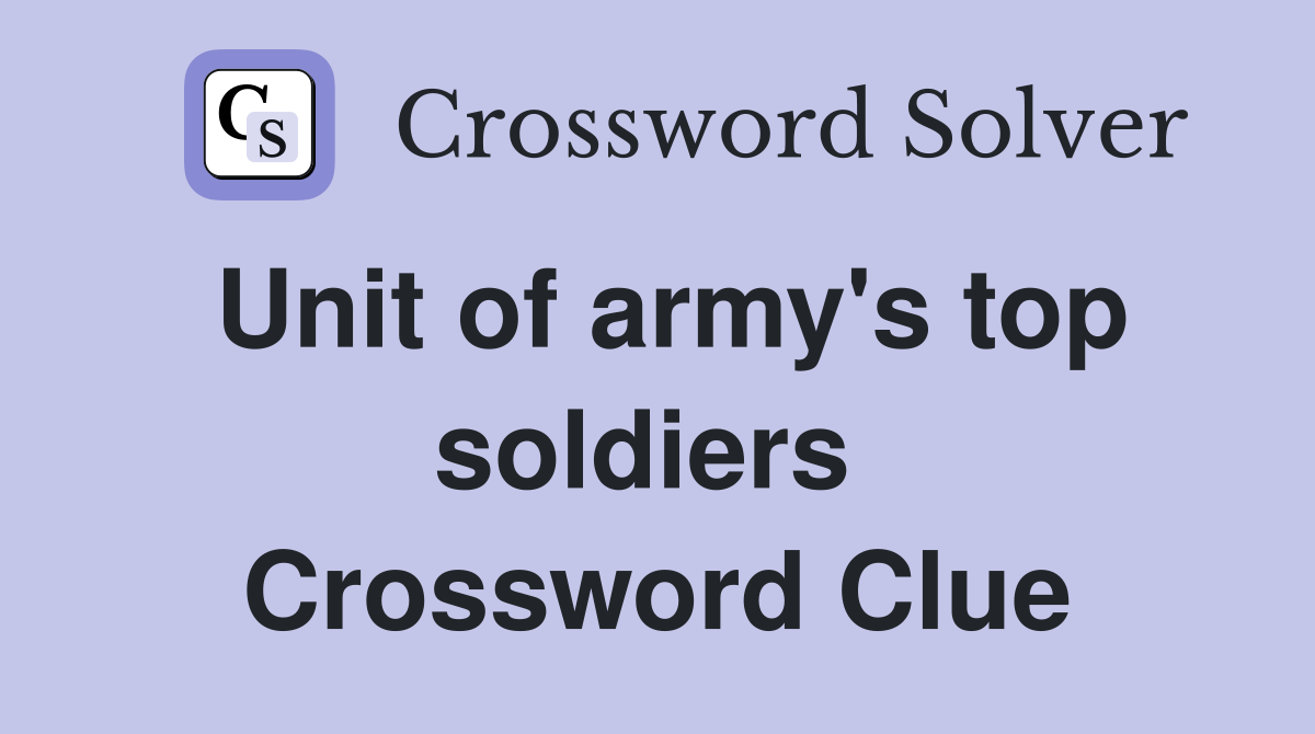 Unit of army's top soldiers  Crossword Clue
