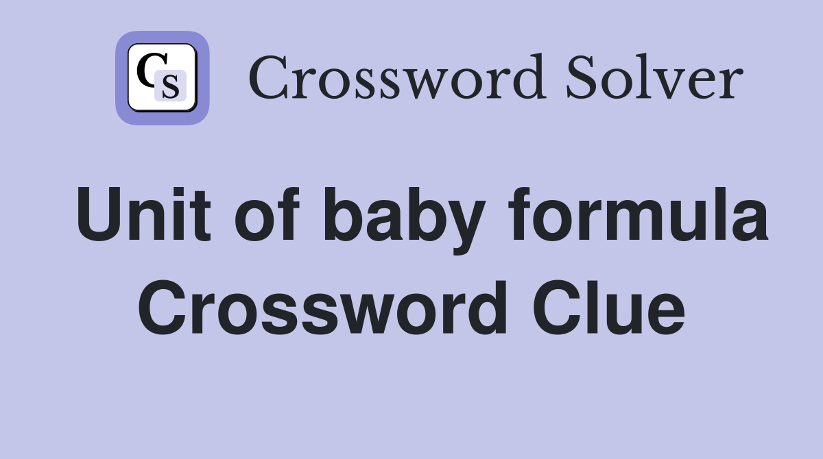 Unit of baby formula Crossword Clue