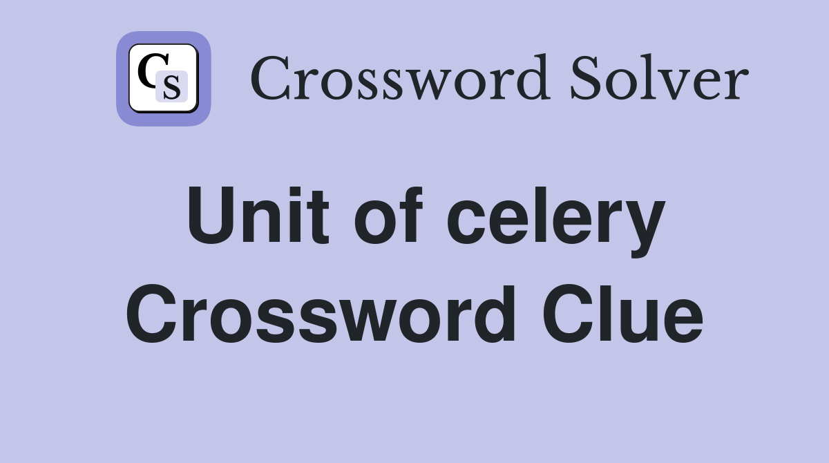 Unit of celery Crossword Clue