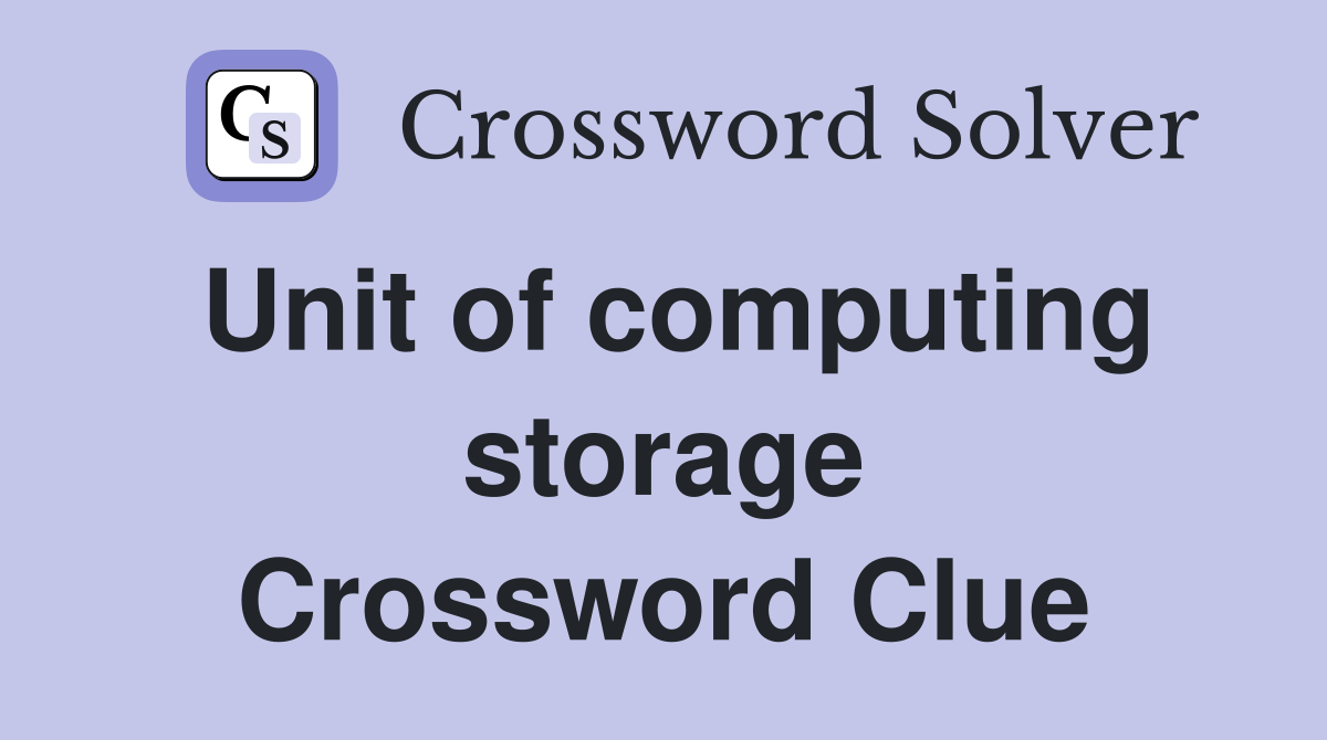 Unit of computing storage Crossword Clue