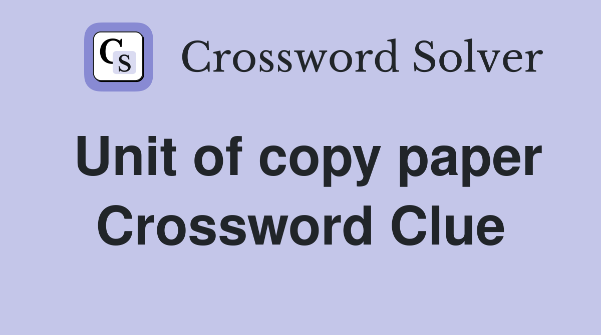 Unit of copy paper Crossword Clue