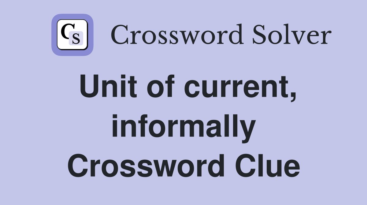 Unit of current, informally Crossword Clue