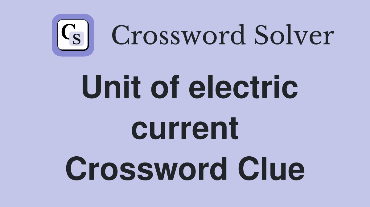 Unit of electric current Crossword Clue