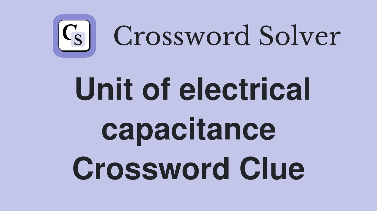 Unit of electrical capacitance Crossword Clue