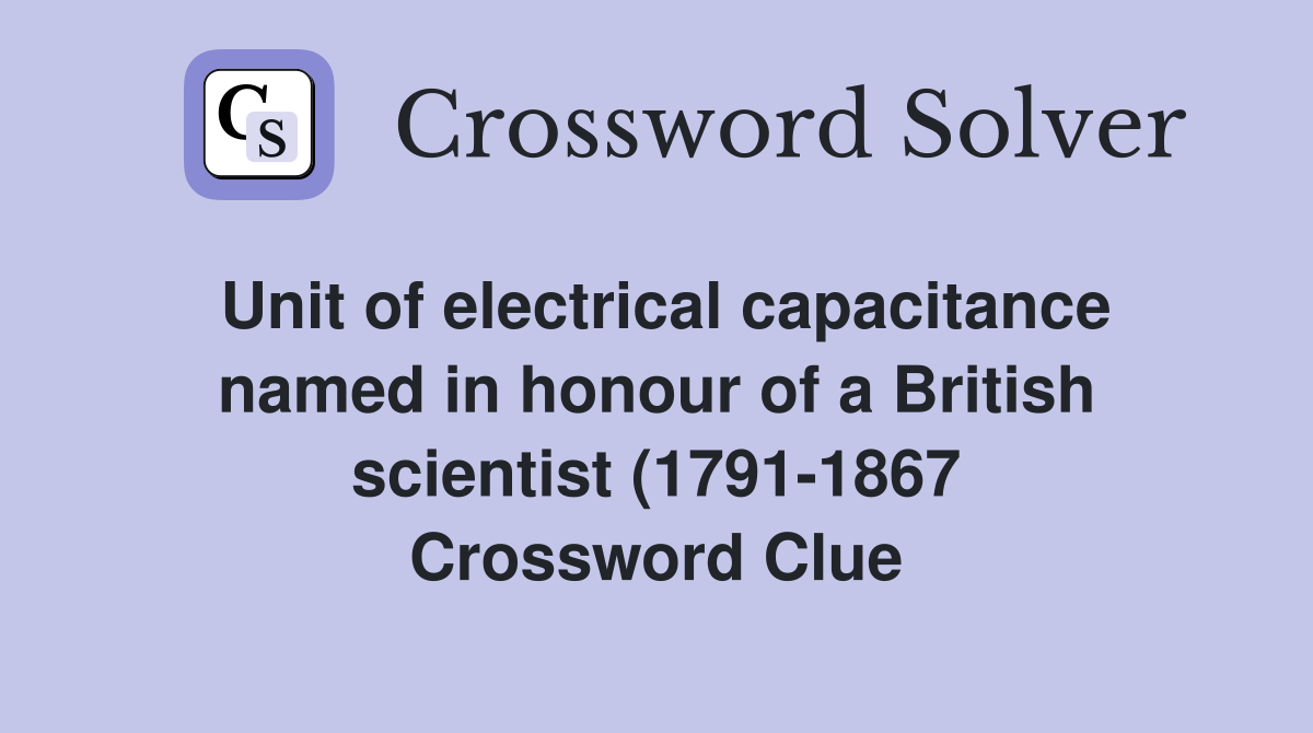 Unit of electrical capacitance named in honour of a British scientist Unit of electrical capacitance named in honour of a British scientist