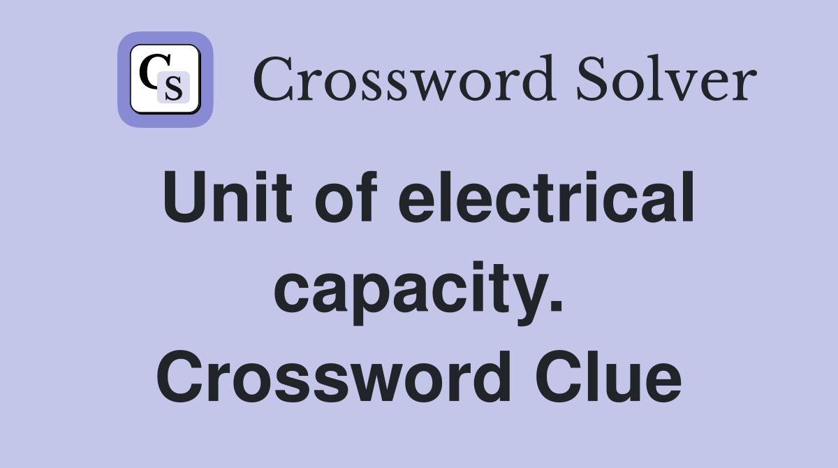 Unit of electrical capacity. Crossword Clue