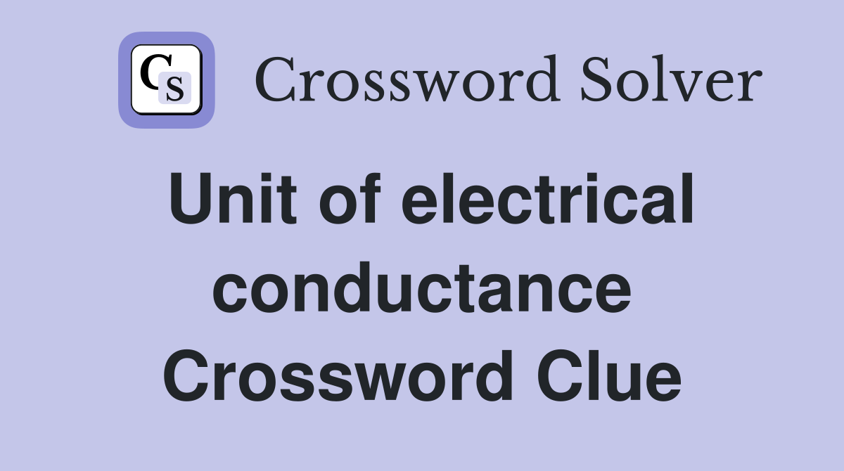 Unit of electrical conductance Crossword Clue