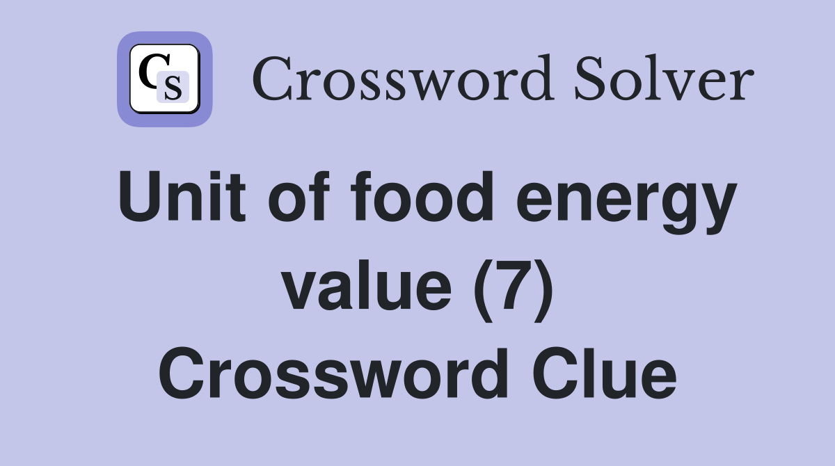 Unit of food energy value (7) Crossword Clue