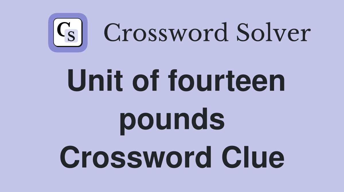 Unit of fourteen pounds Crossword Clue